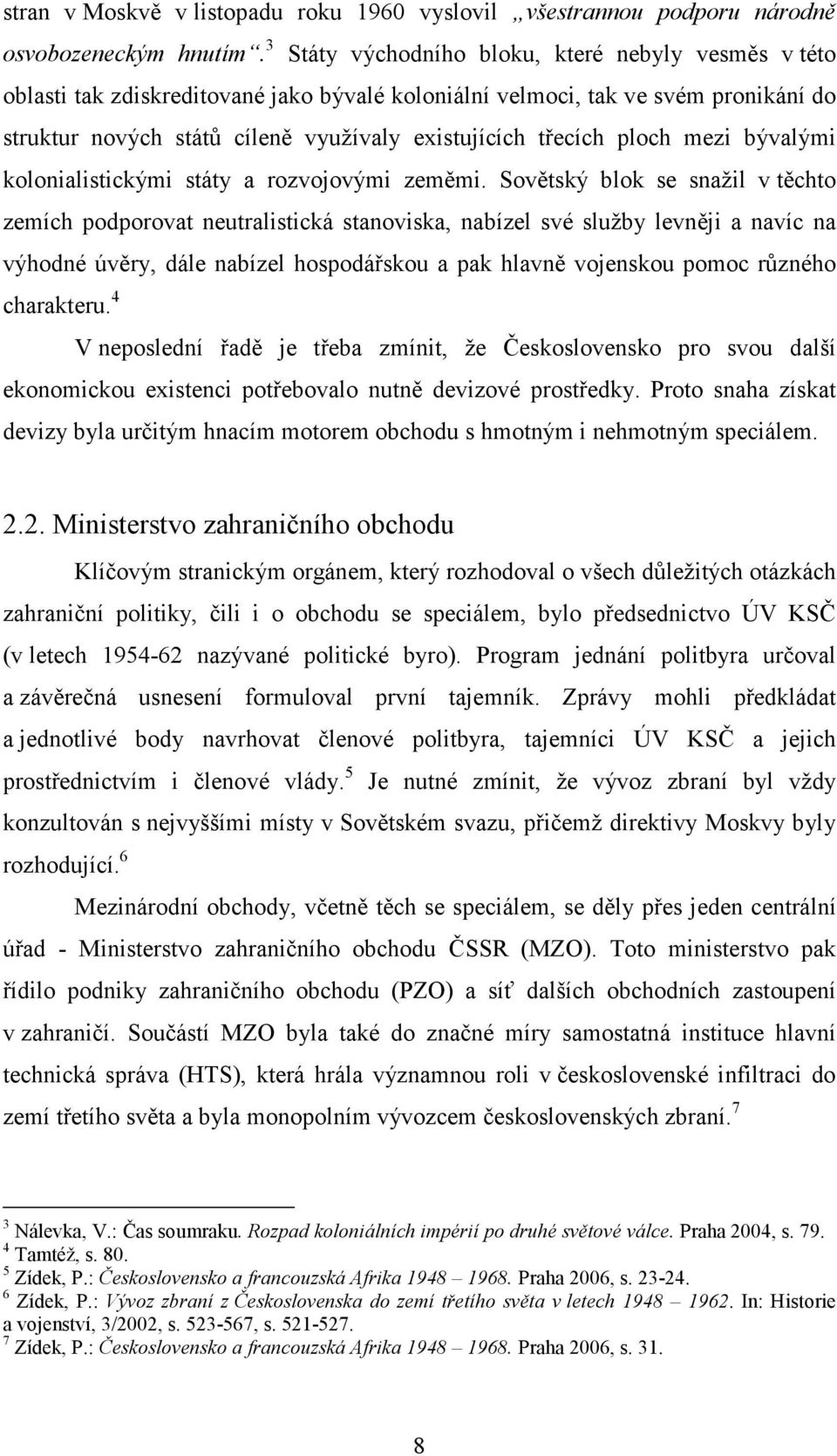ploch mezi bývalými kolonialistickými státy a rozvojovými zeměmi.