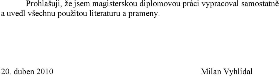 samostatně a uvedl všechnu použitou