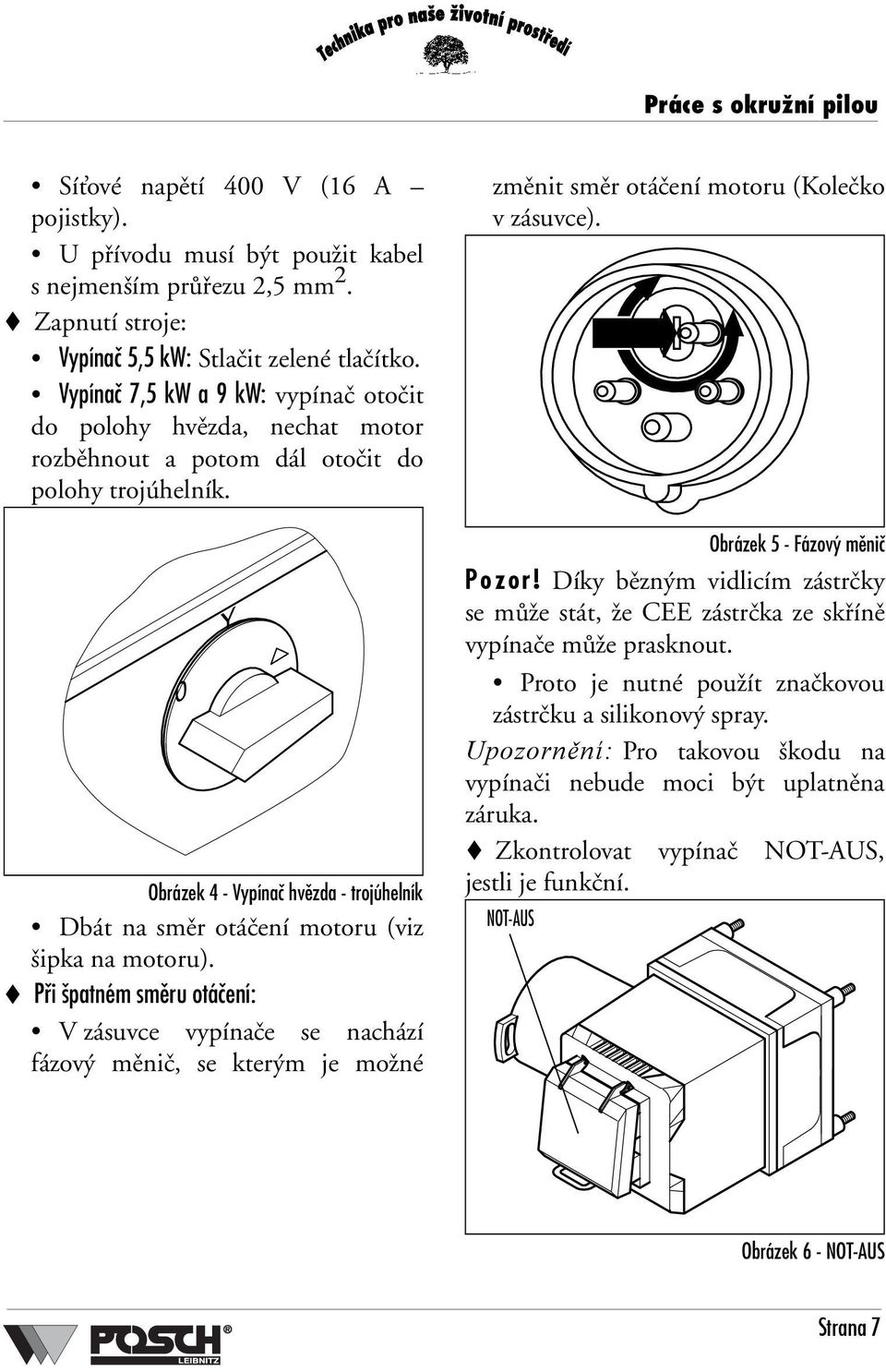 Obrázek 4 - Vypínač hvězda - trojúhelník Dbát na směr otáčení motoru (viz šipka na motoru).