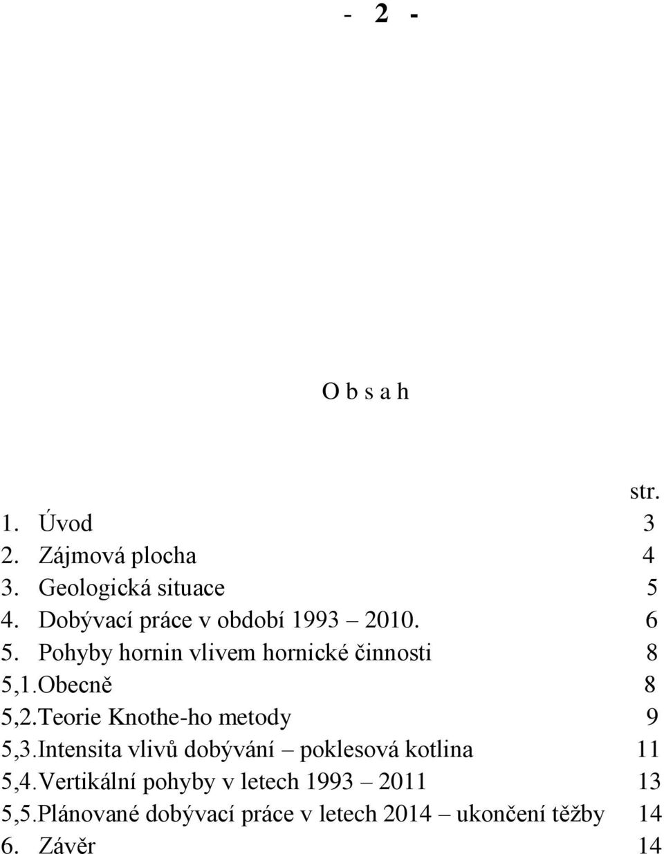 Obecně 8 5,2.Teorie Knothe-ho metody 9 5,3.