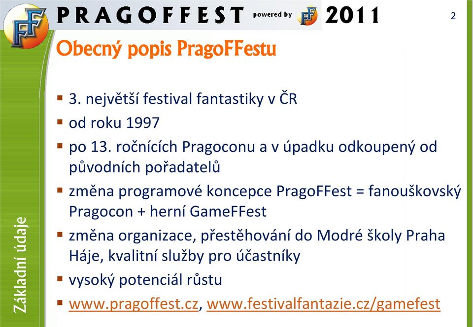 = fanouškovský Pragocon + herní GameFFest změna organizace, přestěhování do Modré školy Praha Háje,