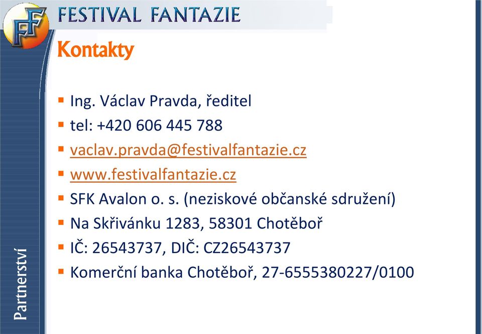 pravda@festivalfantazie.cz www.festivalfantazie.cz SFK Avalon o. s.