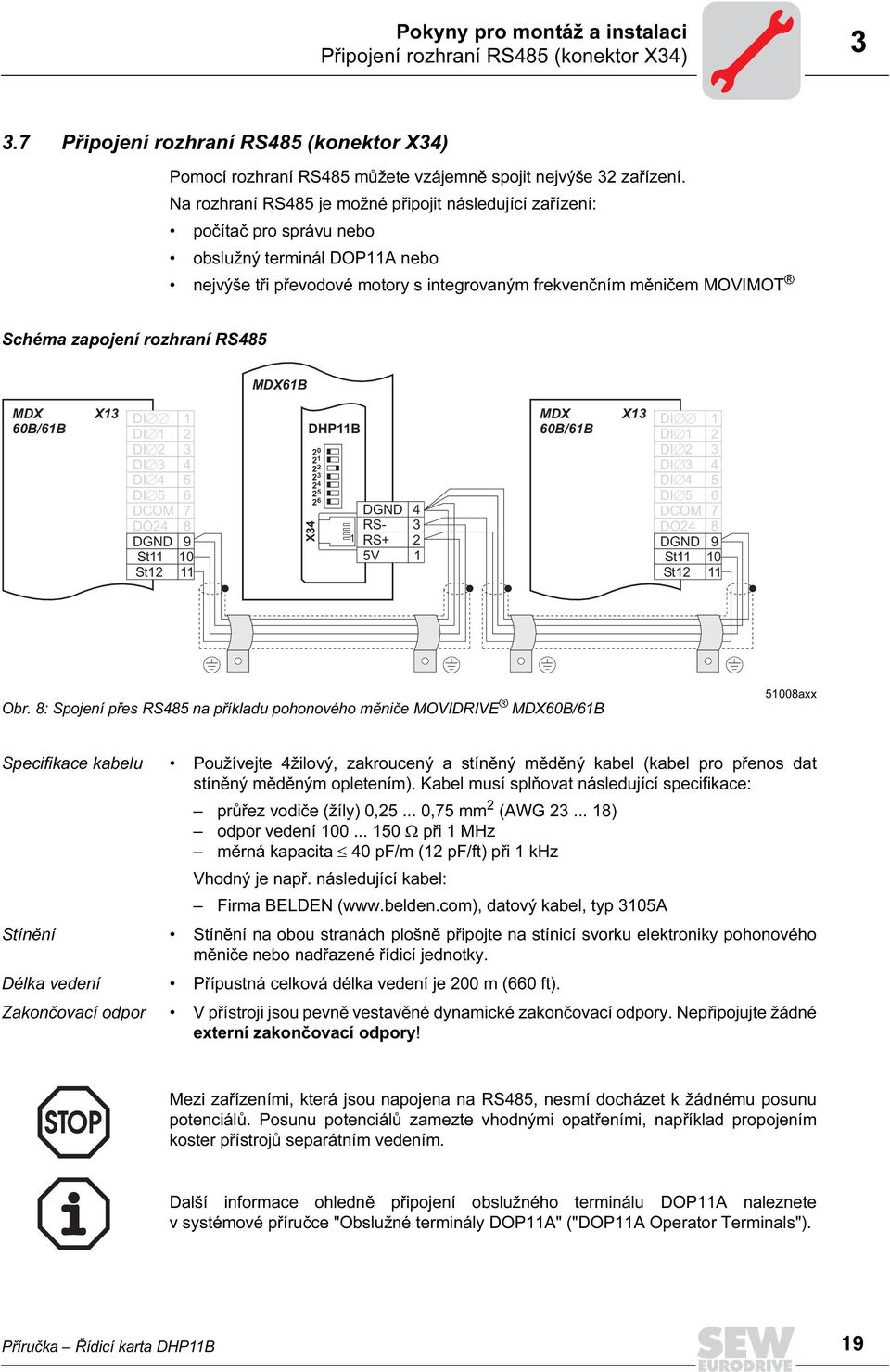 rozhraní RS485 MDX61B MDX 6B/61B X13 D MDX X13 D D 1 2 DHP11B 6B/61B D 1 2 D 2 D 3 3 4 2 2 1 2 2 D 2 D 3 3 4 2 D 4 5 3 2 D 4 5 4 D 5 6 2 5 D 5 6 2 DCOM 7 6 DGND 4 DCOM 7 DO24 8 RS- 3 DO24 8 DGND 9 1