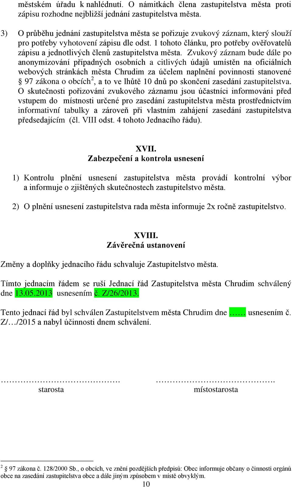 1 tohoto článku, pro potřeby ověřovatelů zápisu a jednotlivých členů zastupitelstva města.