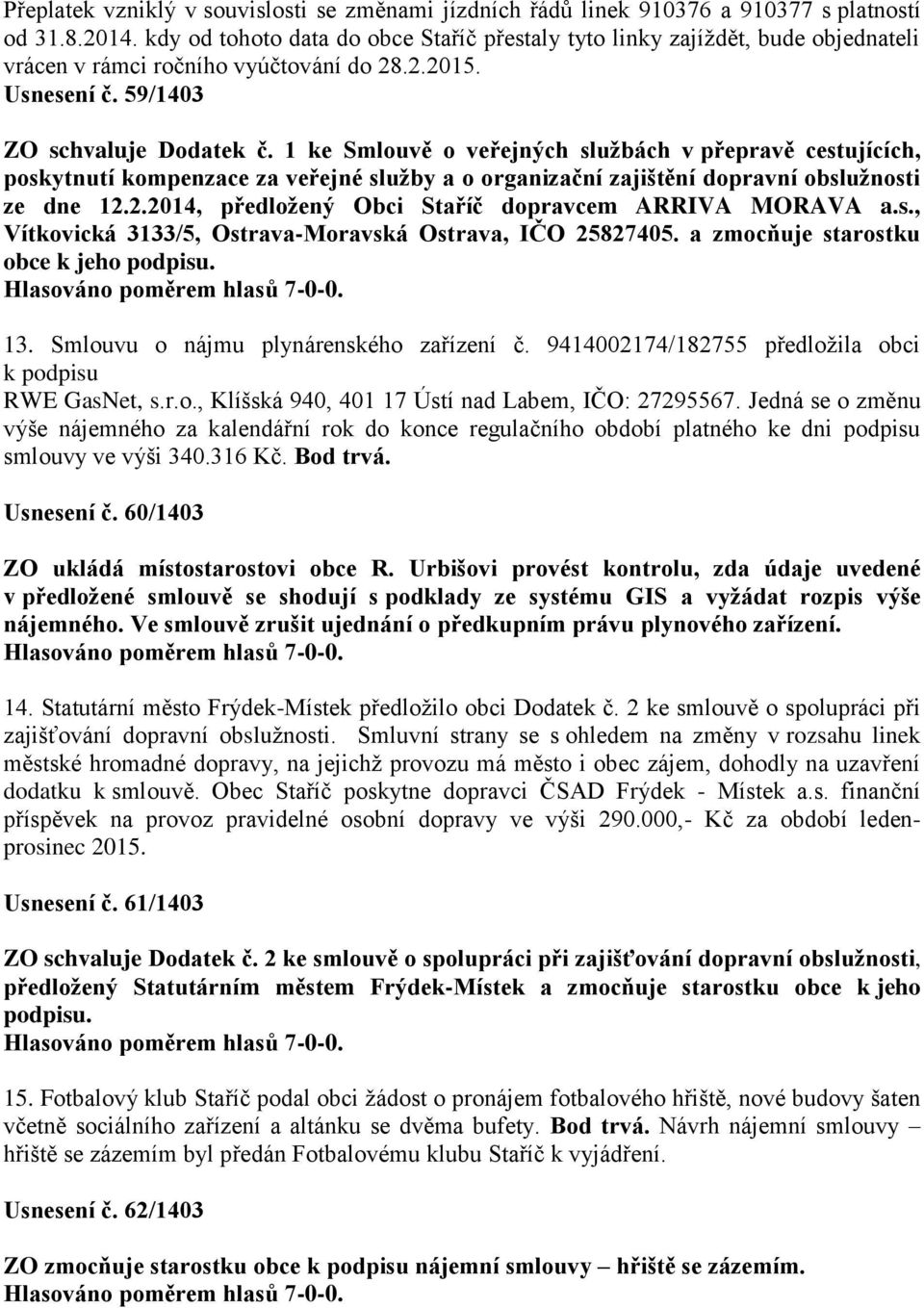 1 ke Smlouvě o veřejných službách v přepravě cestujících, poskytnutí kompenzace za veřejné služby a o organizační zajištění dopravní obslužnosti ze dne 12.