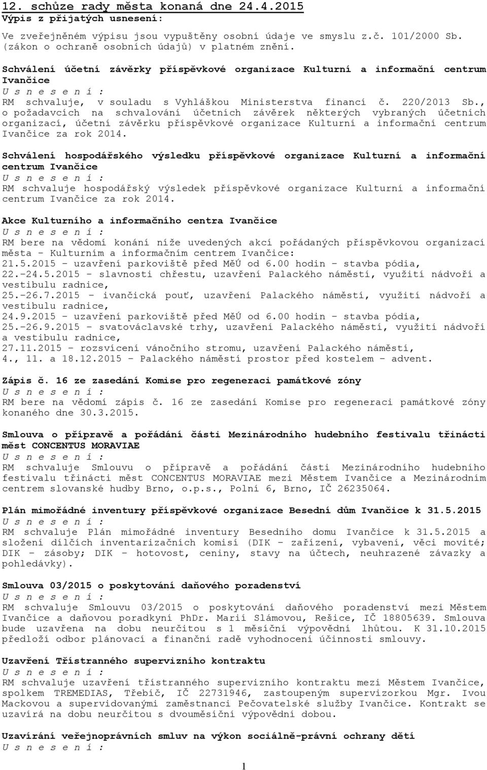 , o požadavcích na schvalování účetních závěrek některých vybraných účetních organizací, účetní závěrku příspěvkové organizace Kulturní a informační centrum Ivančice za rok 2014.