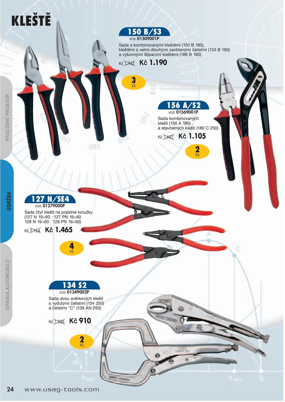 10 3 PRACOVNÍ PROSTOR 15 A/S2 KÓD 015001P Sada kombinovaných kleští (15 A 180) a stavitelných kleští (180 C 250) Kč 1.22 Kč 1.