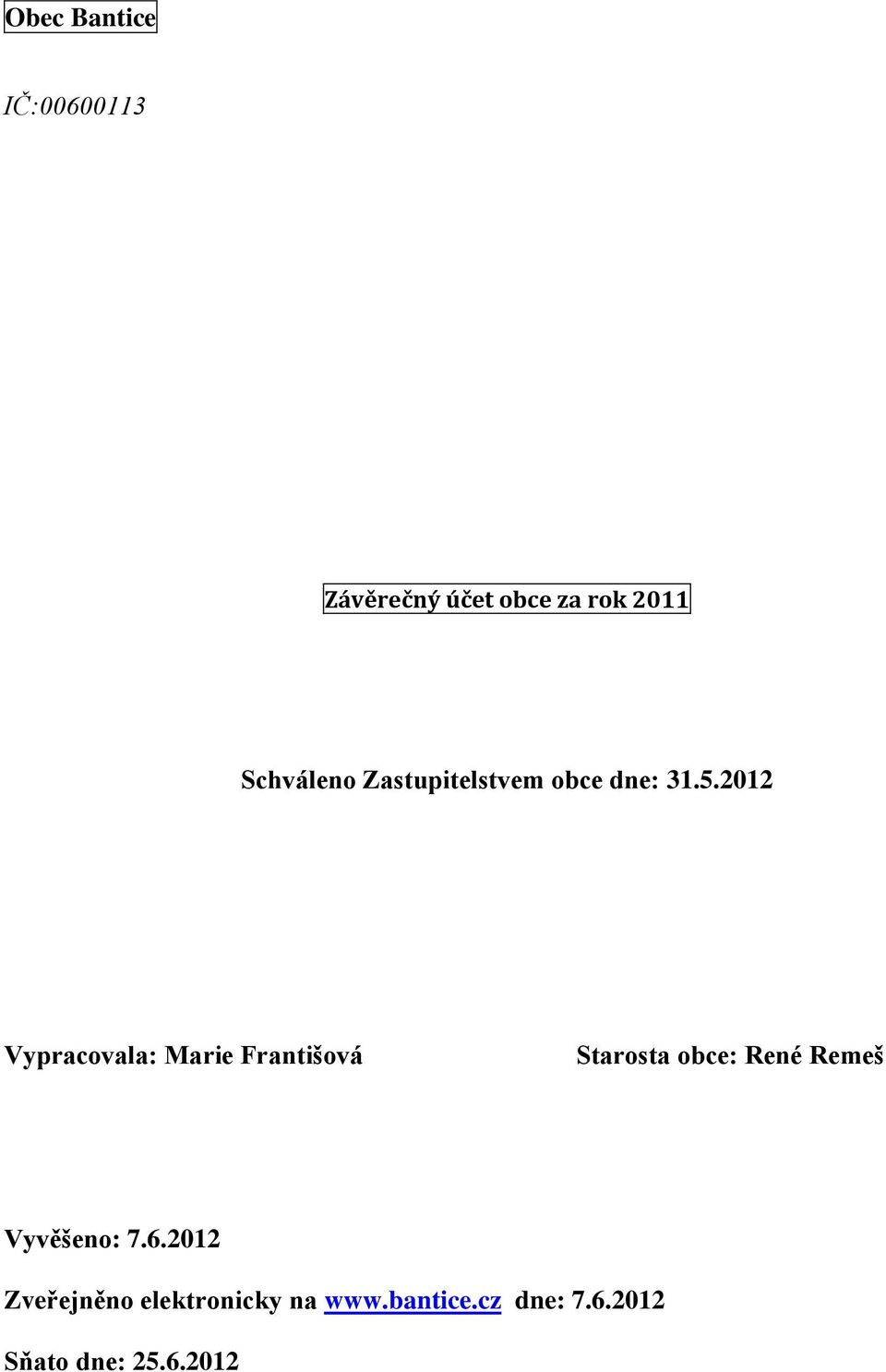 2012 Vypracovala: Marie Františová Starosta obce: René Remeš