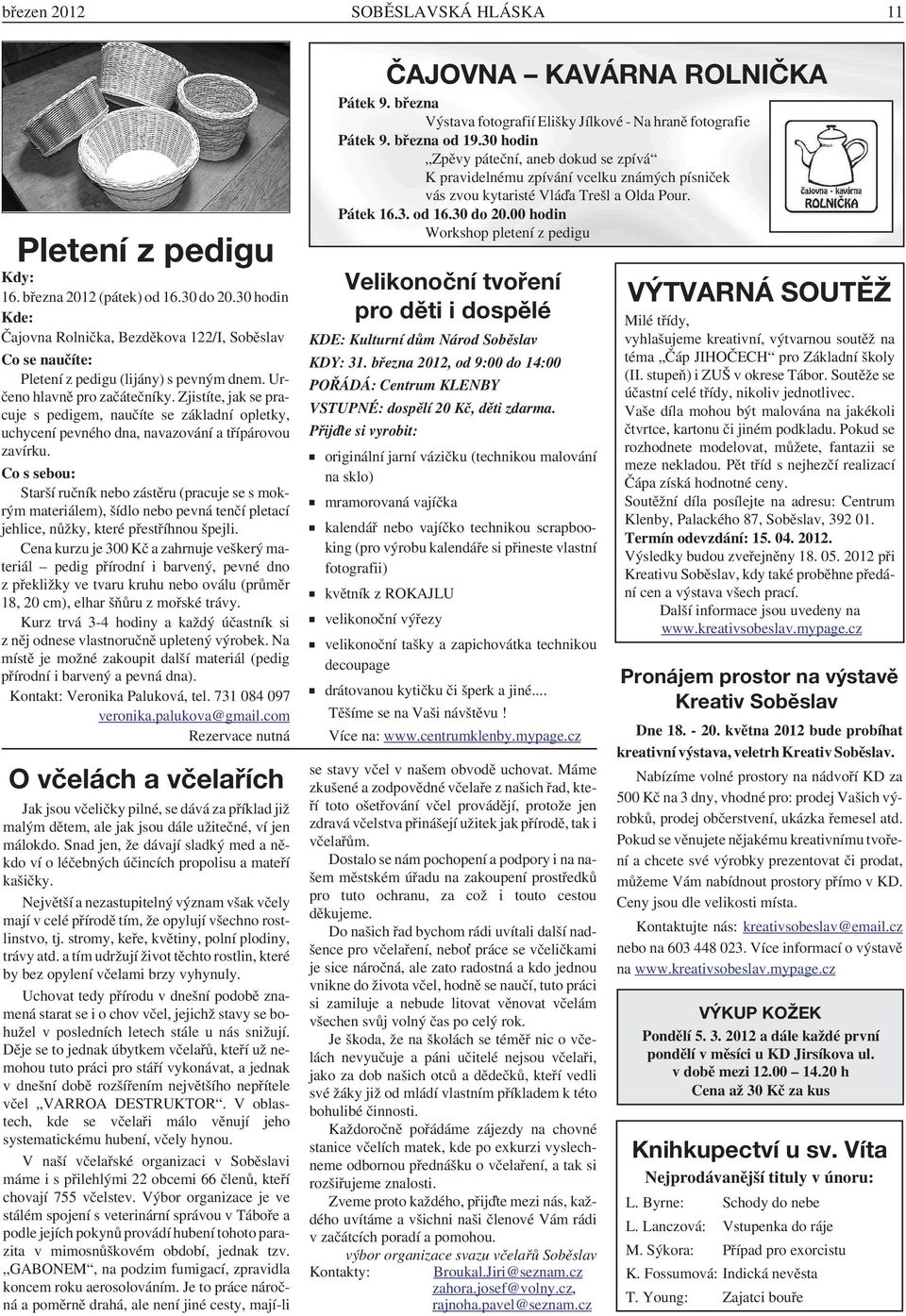 Zjistíte, jak se pracuje s pedigem, naučíte se základní opletky, uchycení pevného dna, navazování a třípárovou zavírku.