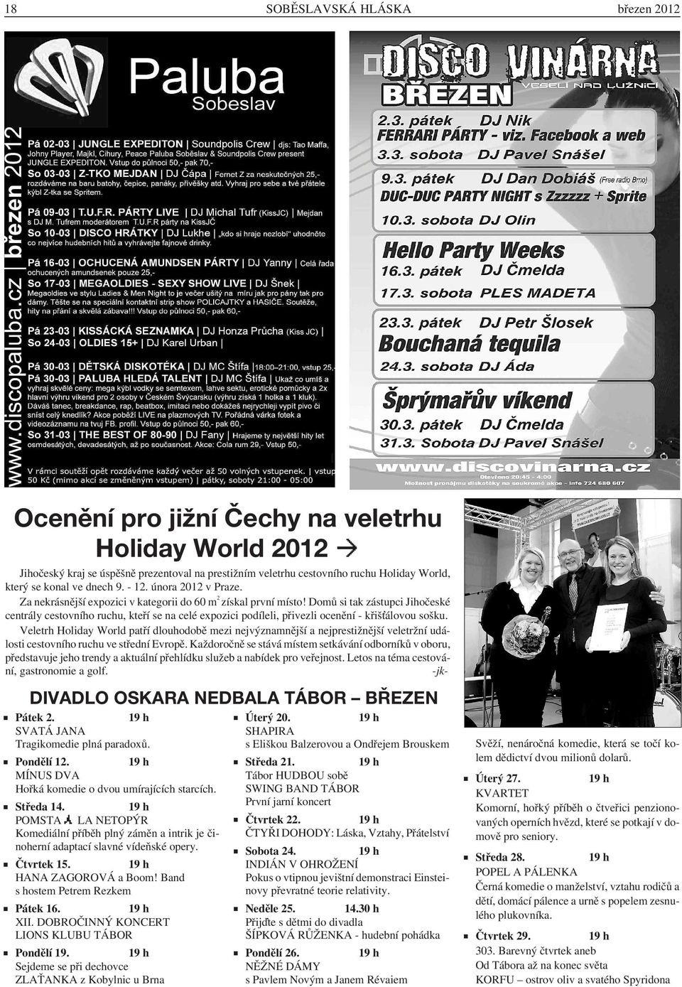 Domů si tak zástupci Jihočeské centrály cestovního ruchu, kteří se na celé expozici podíleli, přivezli ocenění - křišťálovou sošku.