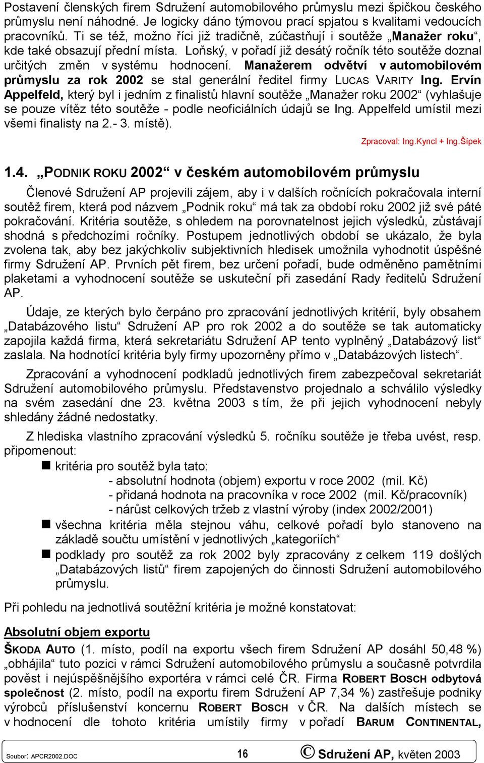 Manažerem odvětví v automobilovém průmyslu za rok 22 se stal generální ředitel firmy LUCAS VARITY Ing.