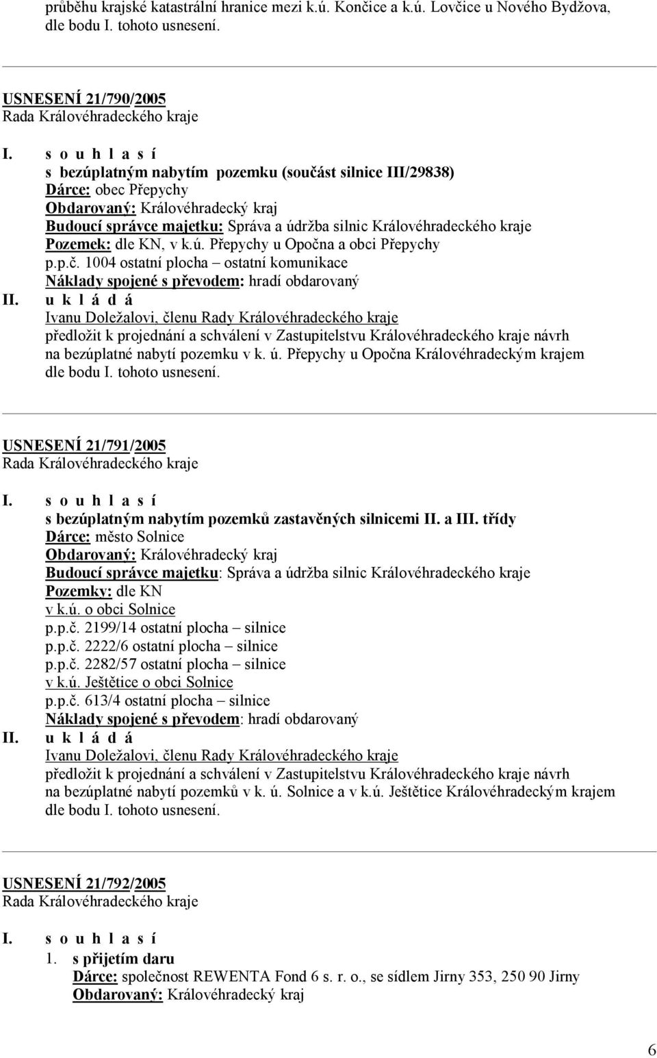 Pozemek: dle KN, v k.ú. Přepychy u Opočn