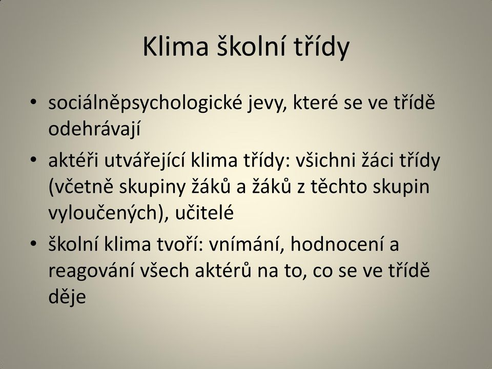 skupiny žáků a žáků z těchto skupin vyloučených), učitelé školní klima