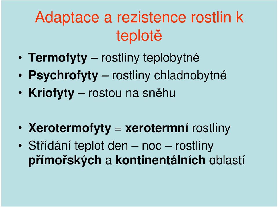 rostou na sněhu Xerotermofyty = xerotermní rostliny