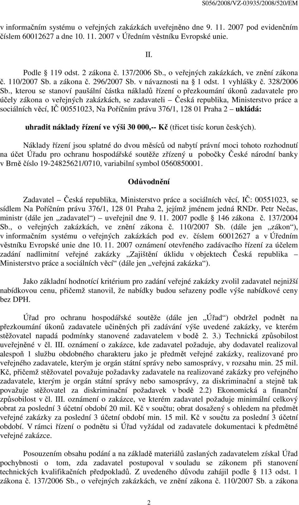 , kterou se stanoví paušální částka nákladů řízení o přezkoumání úkonů zadavatele pro účely zákona o veřejných zakázkách, se zadavateli Česká republika, Ministerstvo práce a sociálních věcí, IČ