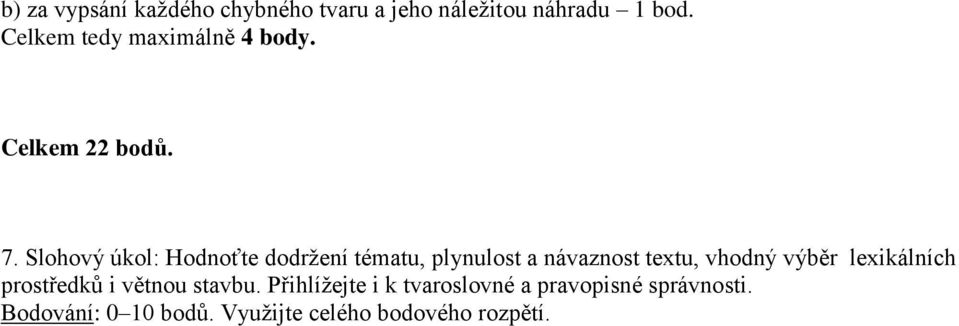 Slohový úkol: Hodnoťte dodržení tématu, plynulost a návaznost textu, vhodný výběr