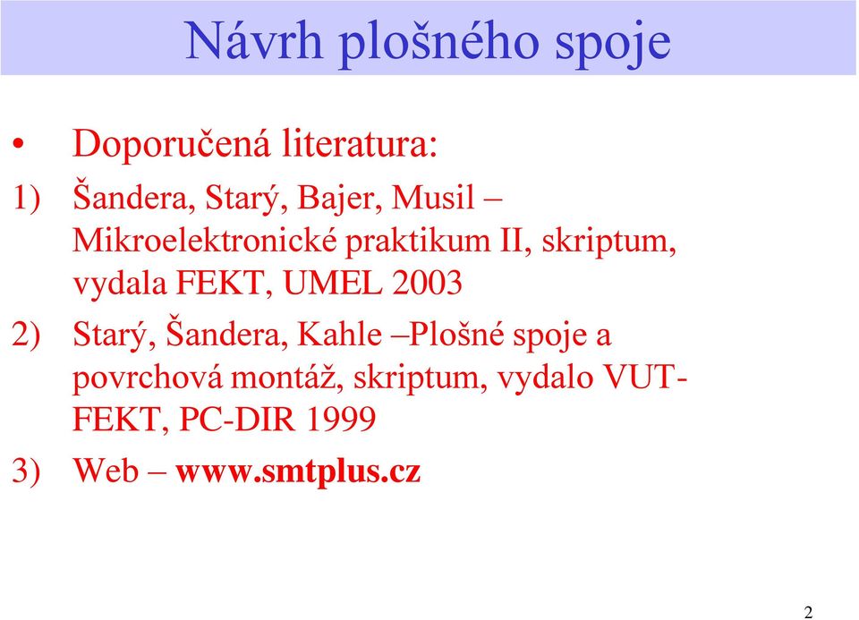 FEKT, UMEL 2003 2) Starý, Šandera, Kahle Plošné spoje a povrchová