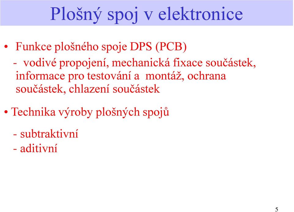 pro testování a montáž, ochrana součástek, chlazení