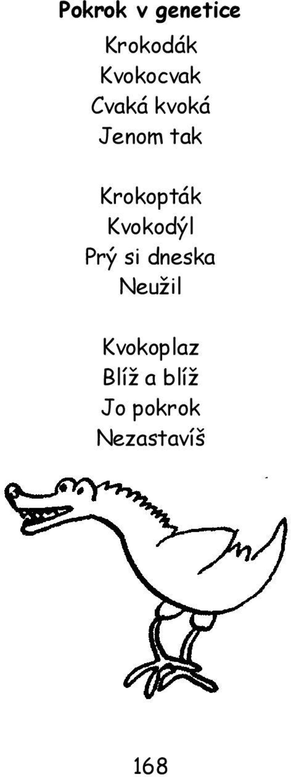 Kvokodýl Prý si dneska Neužil