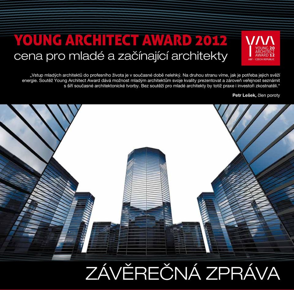 Soutěž Young Architect Award dává možnost mladým architektům svoje kvality prezentovat a zároveň veřejnost seznámit s