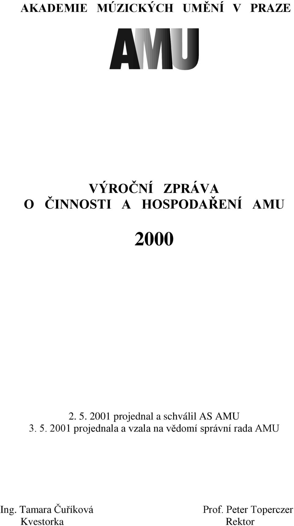 2001 projednal a schválil AS AMU 3. 5.