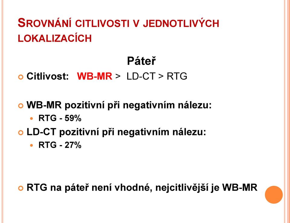 negativním nálezu: RTG - 59% LD-CT pozitivní při