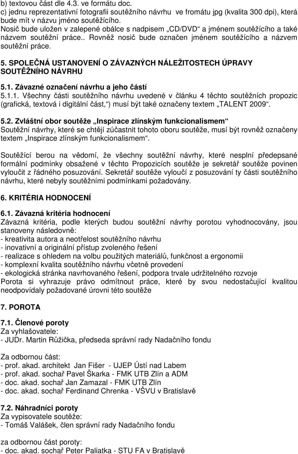 SPOLEČNÁ USTANOVENÍ O ZÁVAZNÝCH NÁLEŽITOSTECH ÚPRAVY SOUTĚŽNÍHO NÁVRHU 5.1.