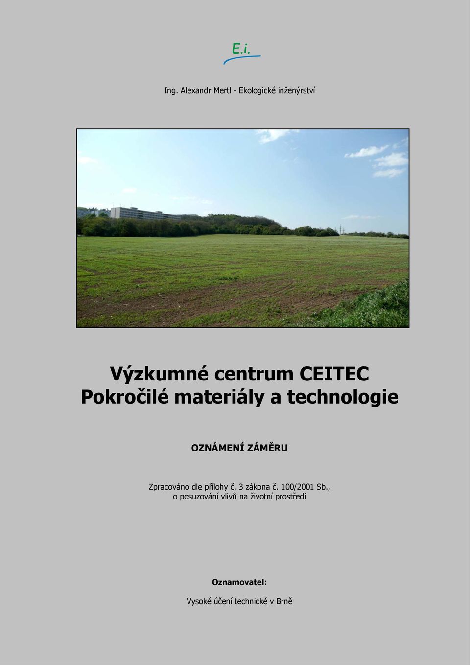 Zpracováno dle přílohy č. 3 zákona č. 100/2001 Sb.