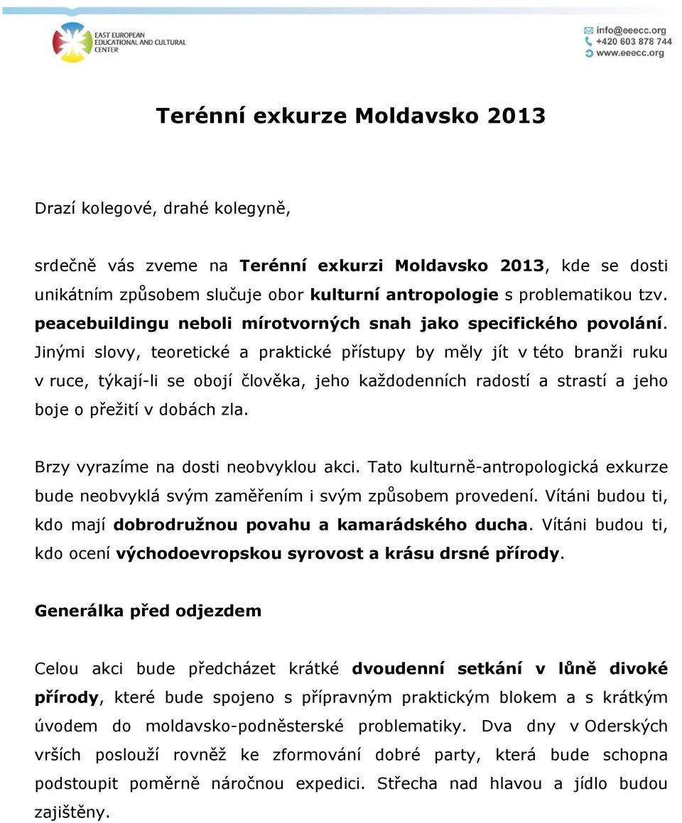 Jinými slovy, teoretické a praktické přístupy by měly jít v této branži ruku v ruce, týkají-li se obojí člověka, jeho každodenních radostí a strastí a jeho boje o přežití v dobách zla.