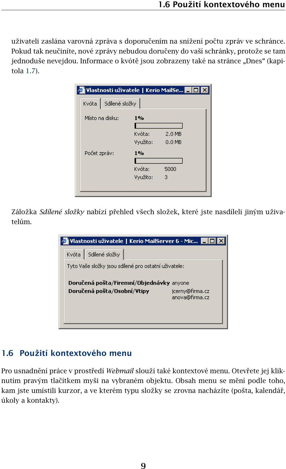 7). Záložka Sdílené složky nabízí přehled všech složek, které jste nasdíleli jiným uživatelům. 1.