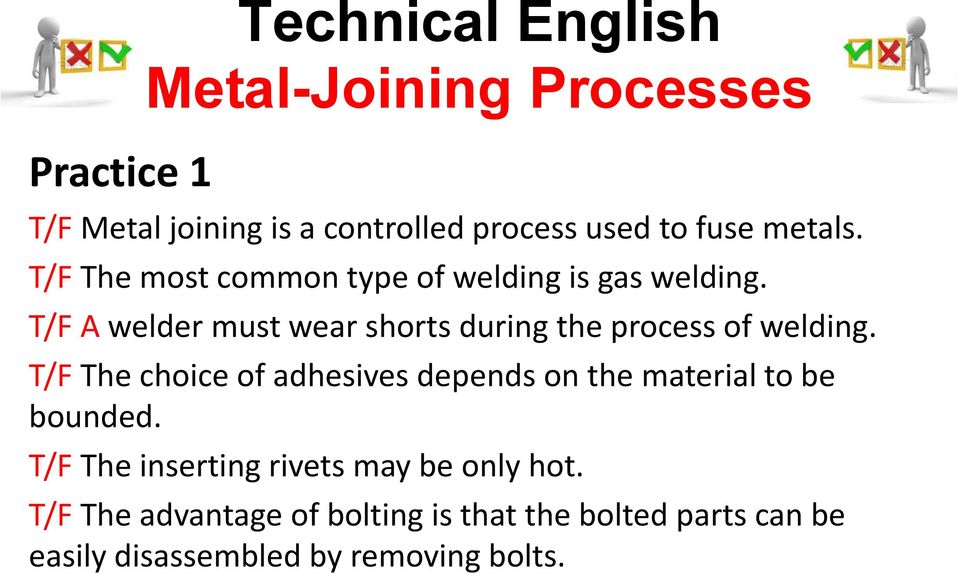 T/F A welder must wear shorts during the process of welding.