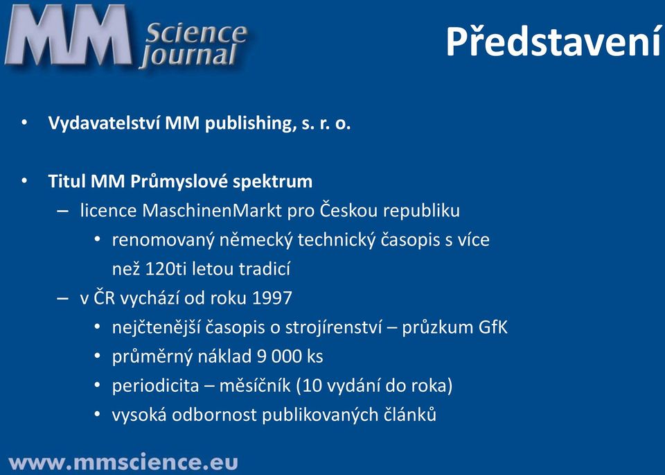 technický časopis s více než 120ti letou tradicí v ČR vychází od roku 1997 nejčtenější
