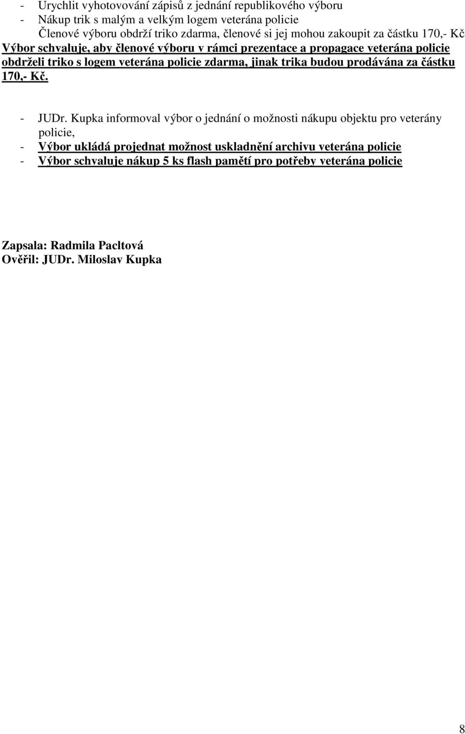 jinak trika budou prodávána za částku 170,- Kč. - JUDr.