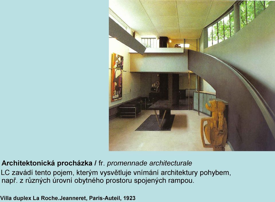 vysvětluje vnímání architektury pohybem, např.