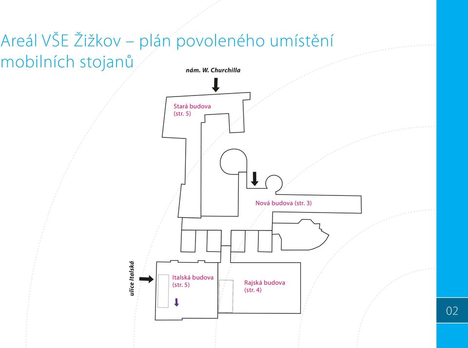 Churchilla nám. W. Churchilla 9 Stará budova (str. 5) 4) 8 Nová budova (str.