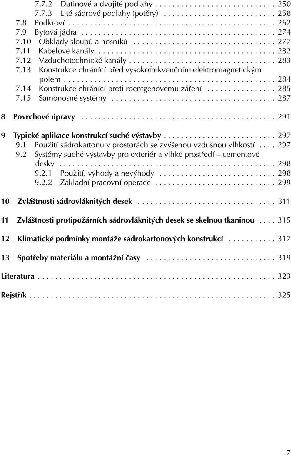 12 Vzduchotechnické kanály.................................. 283 7.13 Konstrukce chránící před vysokofrekvenčním elektromagnetickým polem................................................. 284 7.