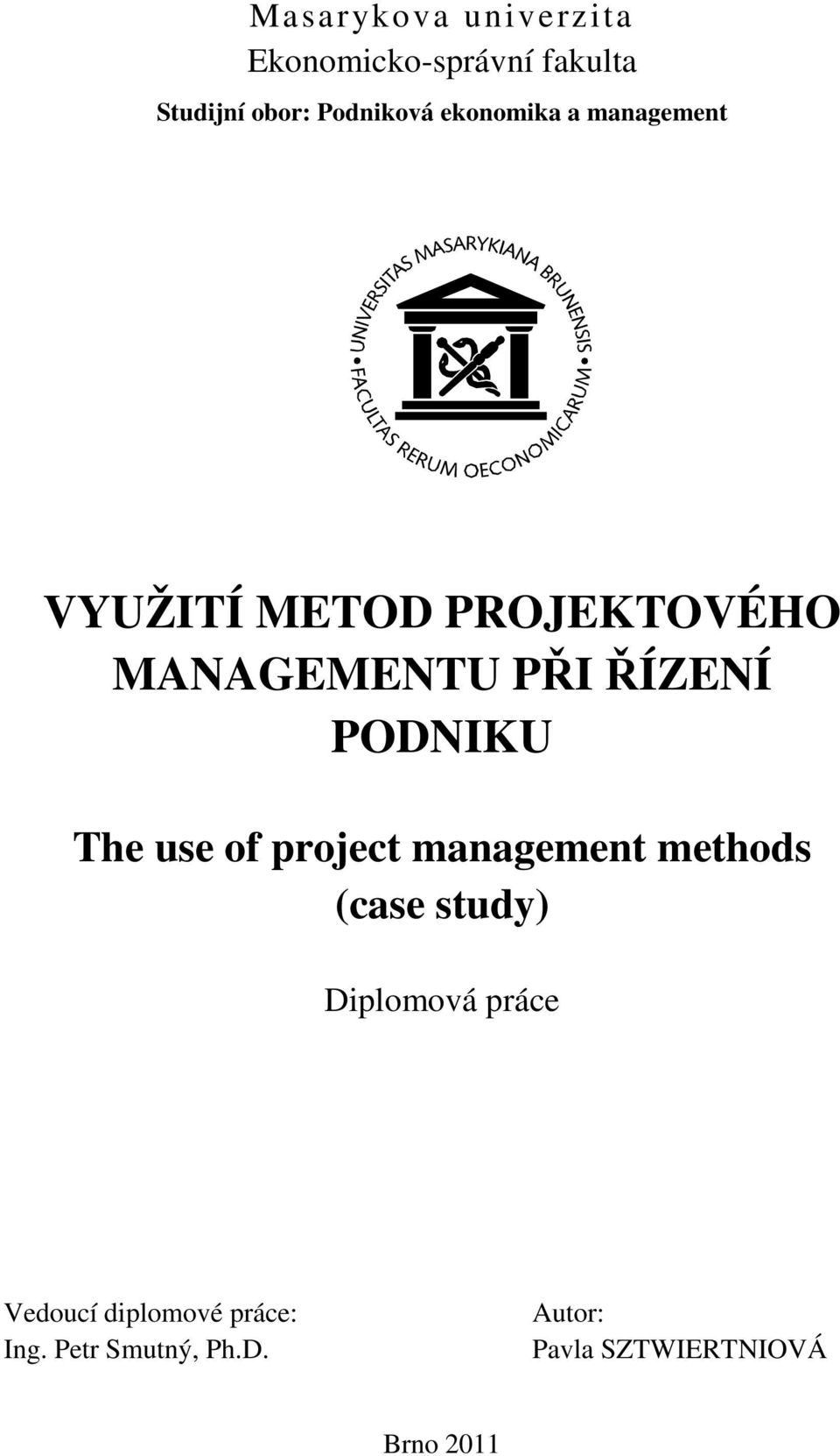 PODNIKU The use of project management methods (case study) Diplomová práce