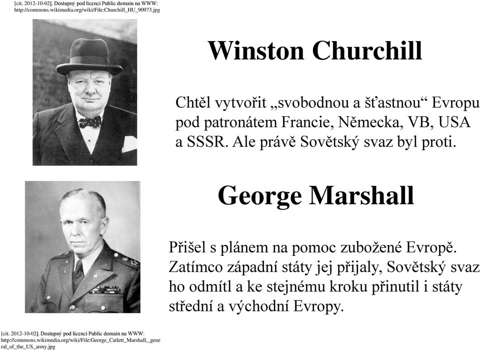 George Marshall Přišel s plánem na pomoc zubožené Evropě.