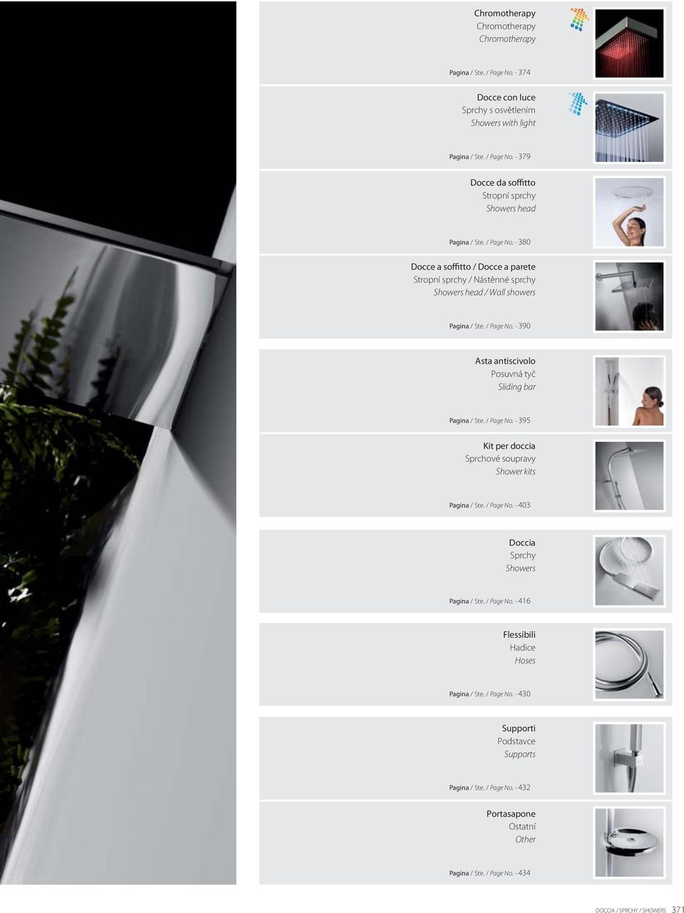 - 390 Asta antiscivolo Posuvná tyč Sliding bar Pagina / Ste. / Page No. - 395 Kit per doccia Sprchové soupravy Shower kits Pagina / Ste. / Page No. - 403 Doccia Sprchy Showers Pagina / Ste.