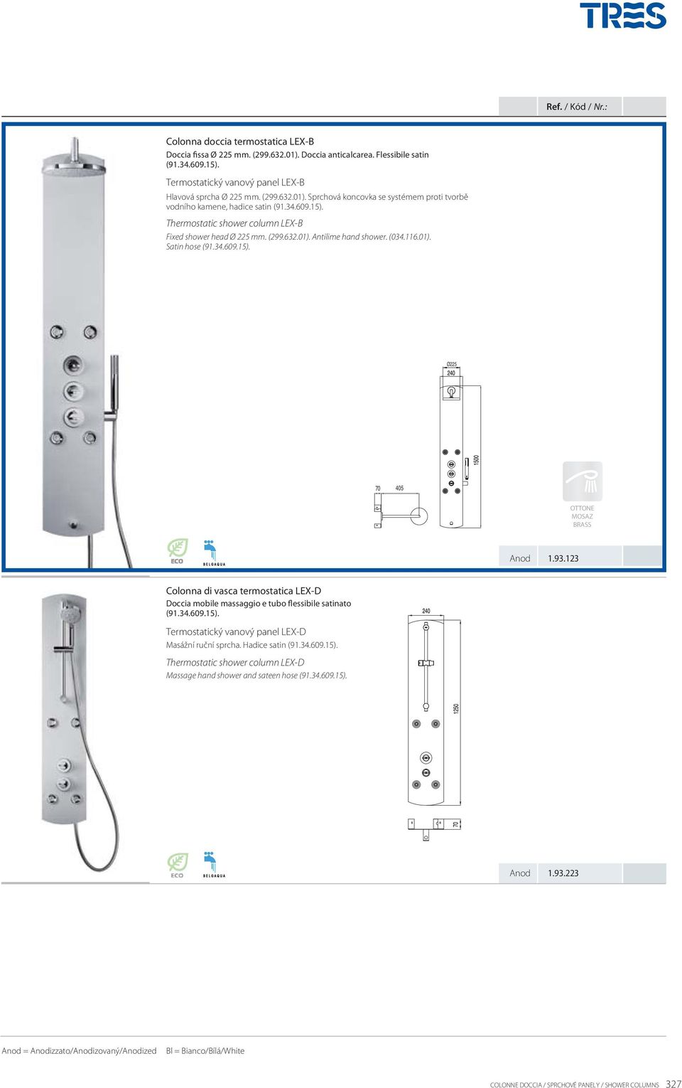 123 Colonna di vasca termostatica LEX-D Doccia mobile massaggio e tubo flessibile satinato (91.34.609.15). Termostatický vanový panel LEX-D Masážní ruční sprcha. Hadice satin (91.34.609.15). Thermostatic shower column LEX-D Massage hand shower and sateen hose (91.