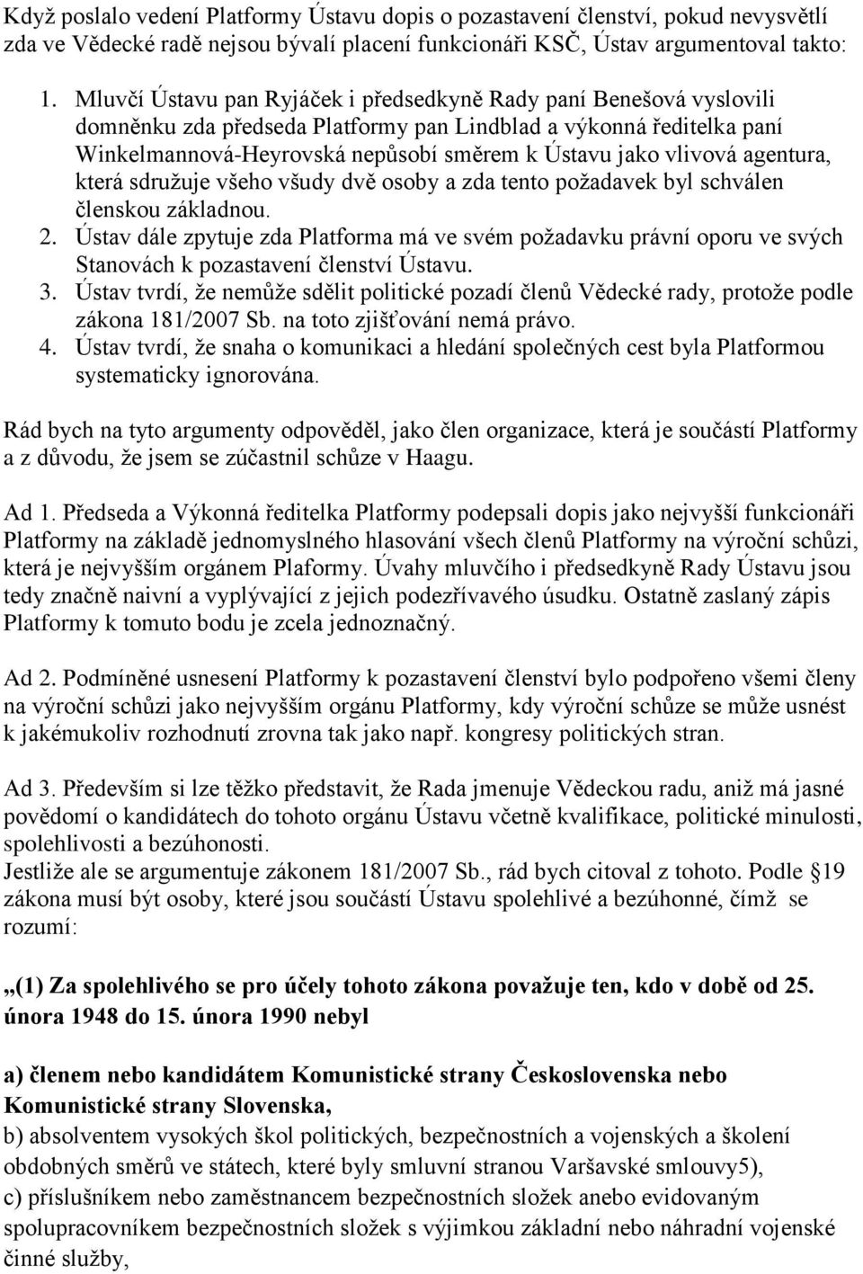 vlivová agentura, která sdružuje všeho všudy dvě osoby a zda tento požadavek byl schválen členskou základnou. 2.