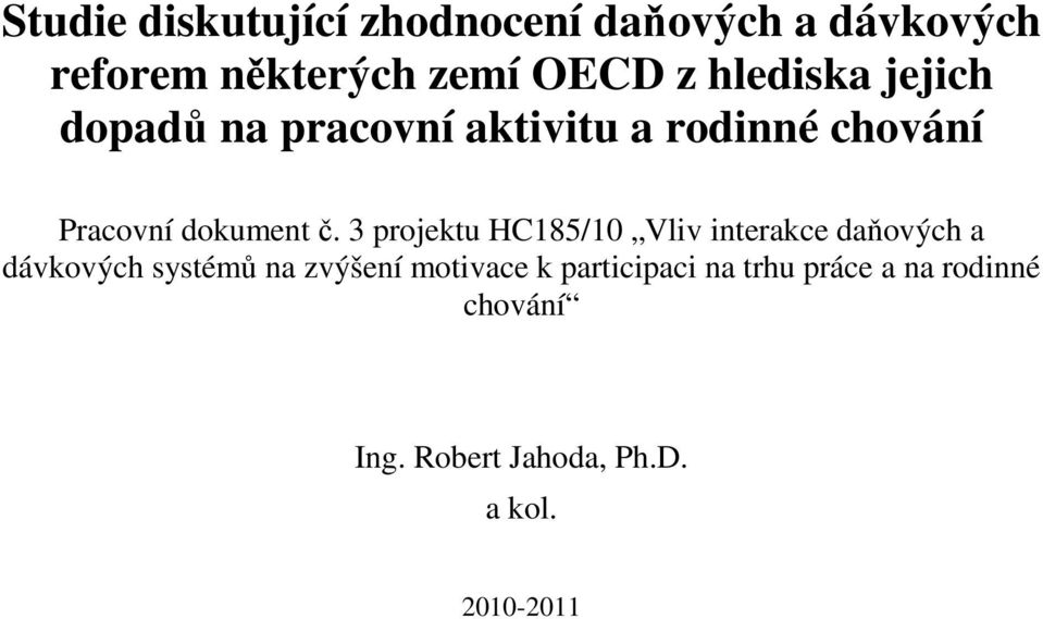 3 projektu HC185/10 Vliv interakce daňových a dávkových systémů na zvýšení motivace