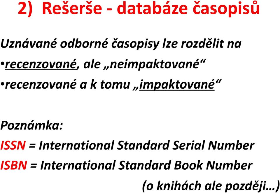 impaktované Poznámka: ISSN = International Standard Serial