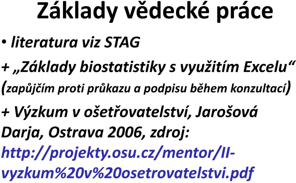 konzultací) + Výzkum v ošetřovatelství, Jarošová Darja, Ostrava