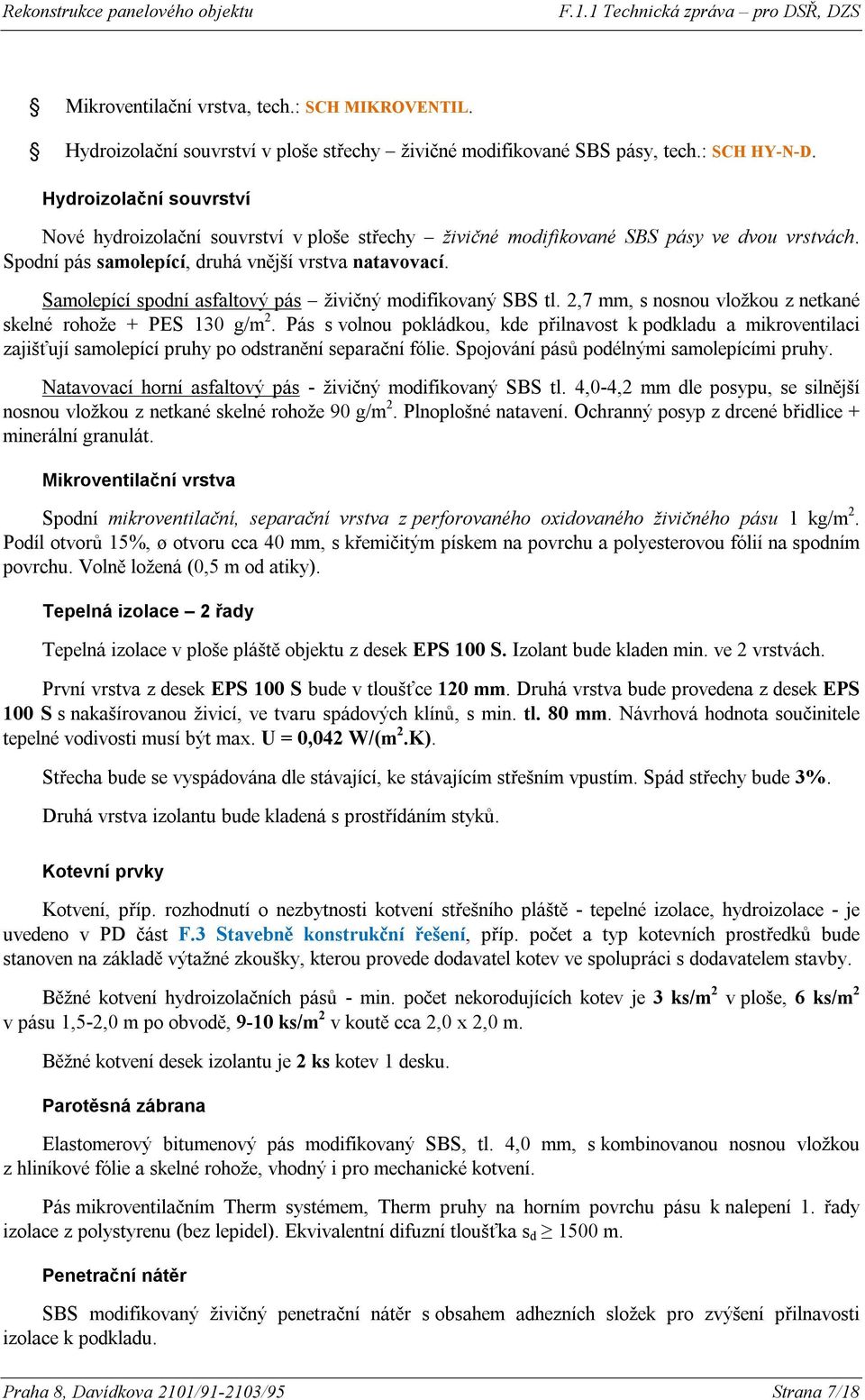 Samolepící spodní asfaltový pás živičný modifikovaný SBS tl. 2,7 mm, s nosnou vložkou z netkané skelné rohože + PES 130 g/m 2.