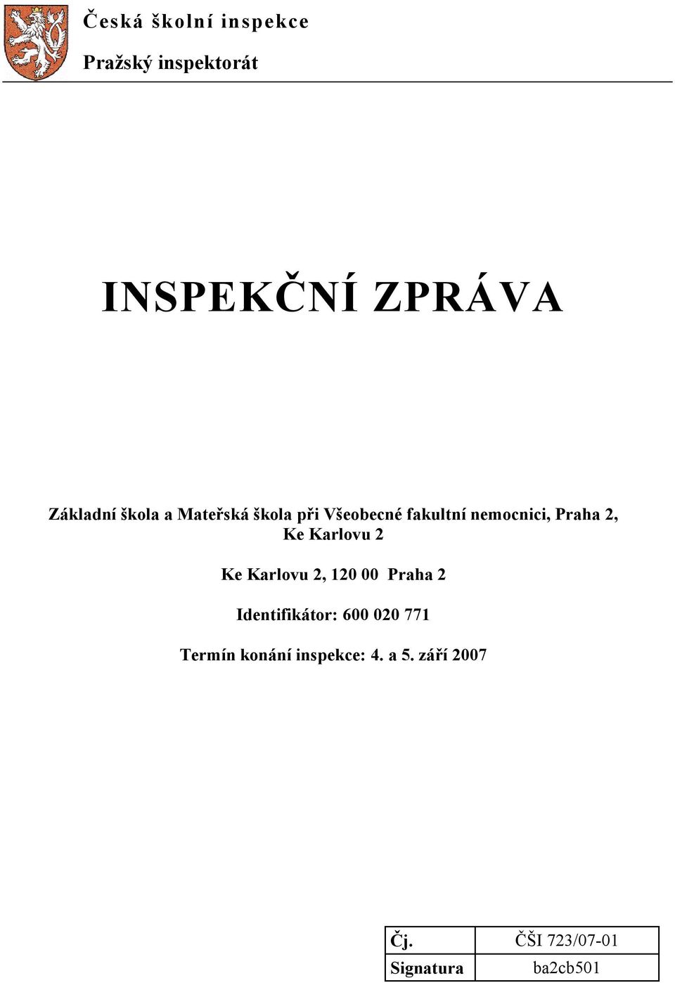 Karlovu 2 Ke Karlovu 2, 120 00 Praha 2 Identifikátor: 600 020 771