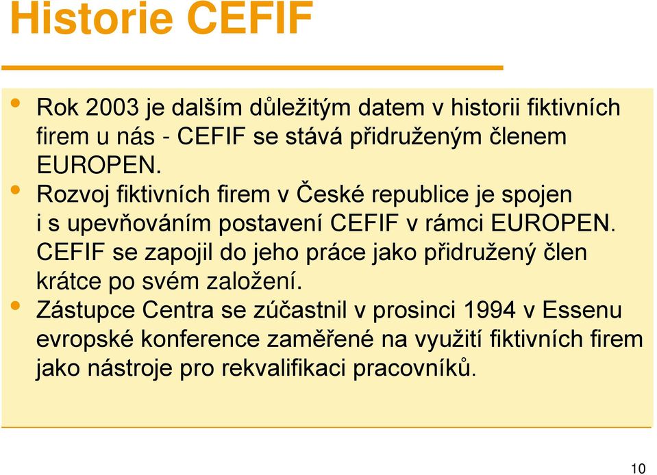 CEFIF se zapojil do jeho práce jako přidružený člen krátce po svém založení.