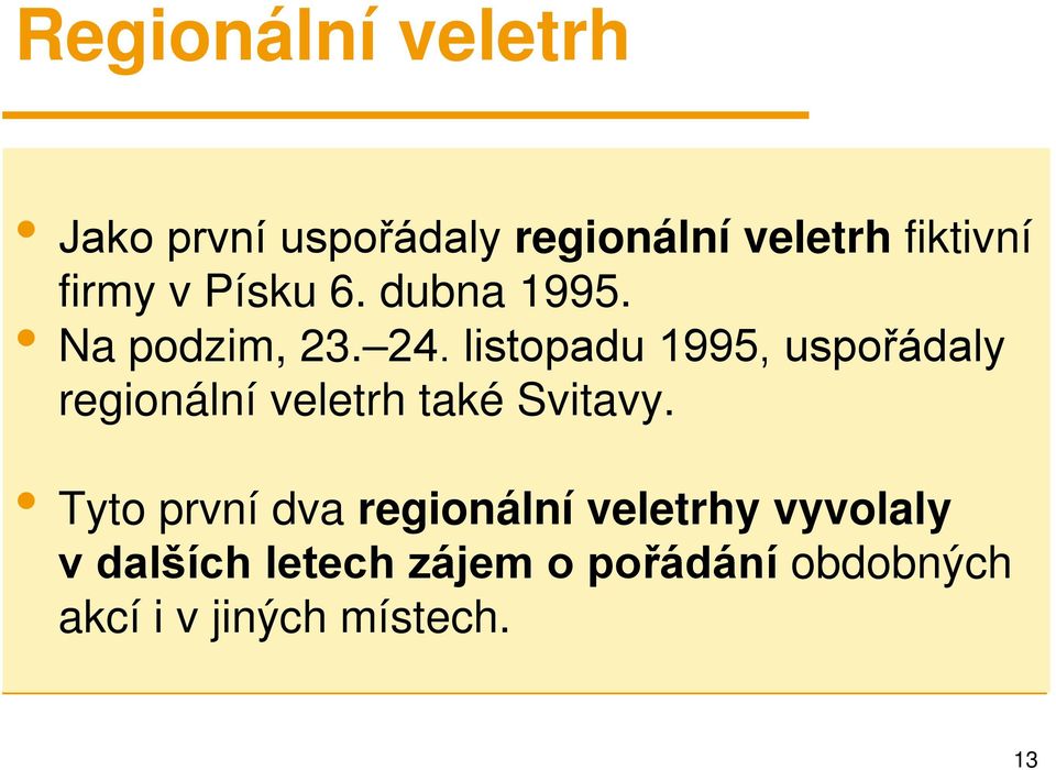 listopadu 1995, uspořádaly regionální veletrh také Svitavy.