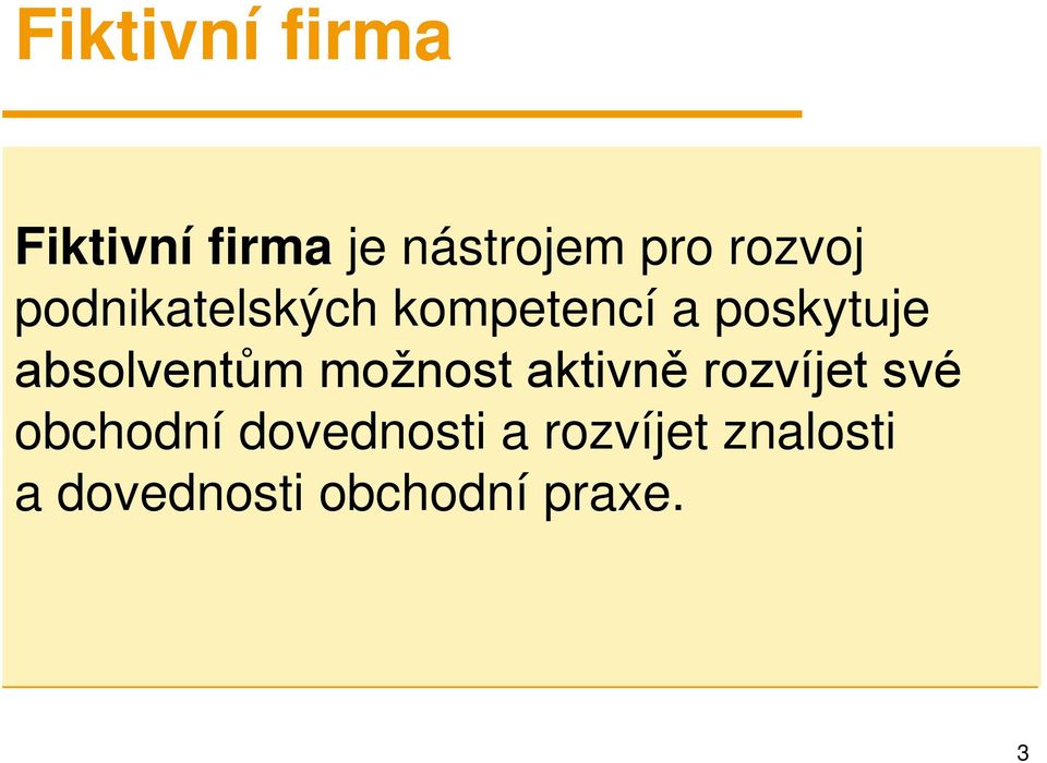 absolventům možnost aktivně rozvíjet své obchodní