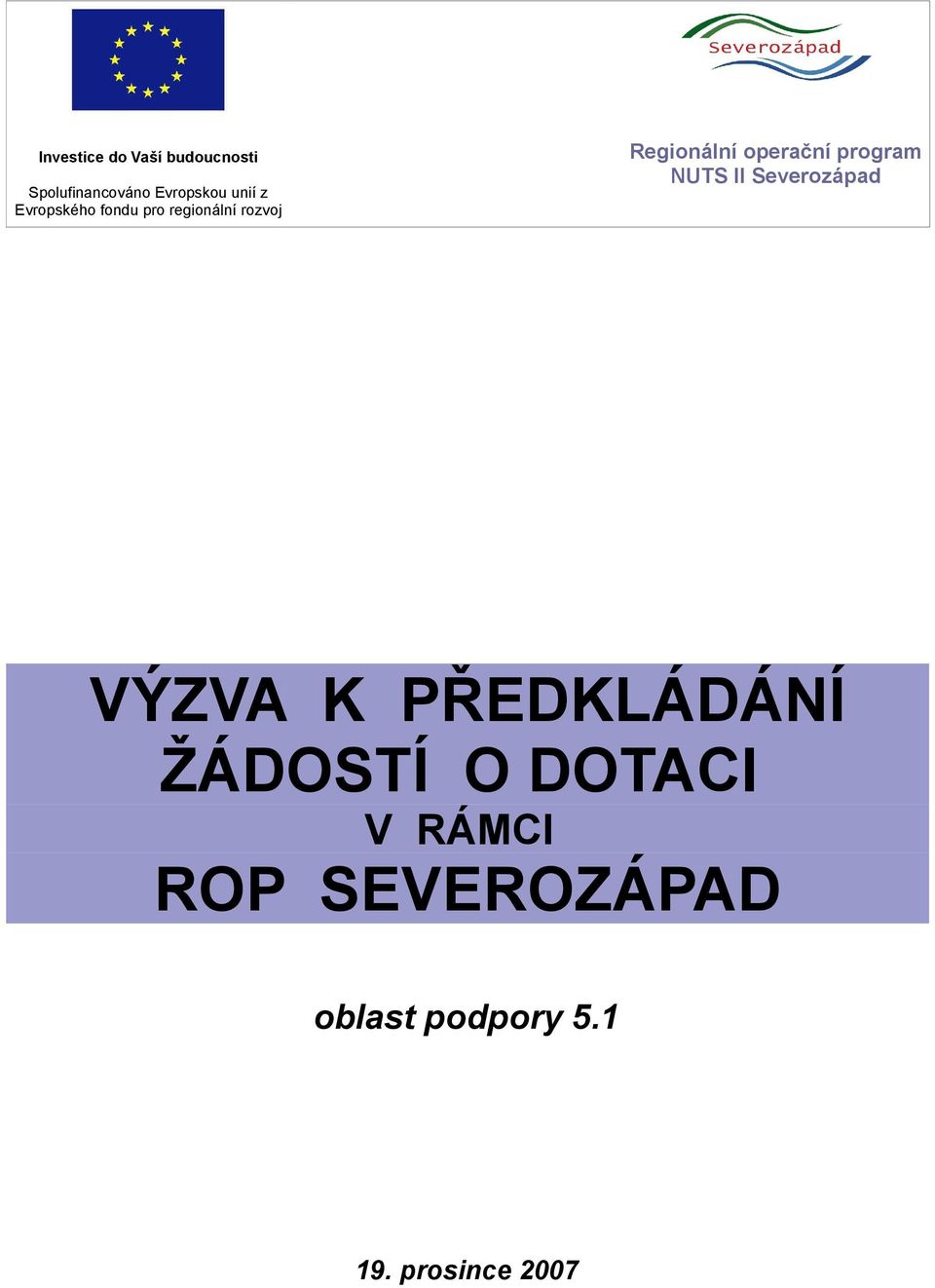 program NUTS II Severozápad VÝZVA K PŘEDKLÁDÁNÍ ŽÁDOSTÍ O